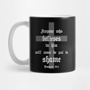 Anyone who believes in him will never be put to shame romans 10:11 Mug